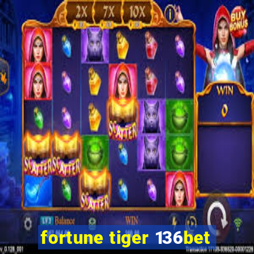 fortune tiger 136bet